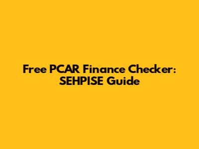 Free PCAR Finance Checker: SEHPISE Guide