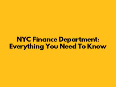 NYC Finance Department: Everything You Need To Know