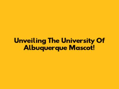 Unveiling The University Of Albuquerque Mascot!